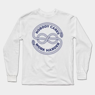 nobody cares work harder Long Sleeve T-Shirt